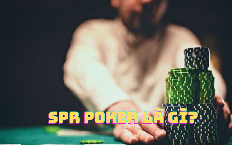 spr-poker-la-gi